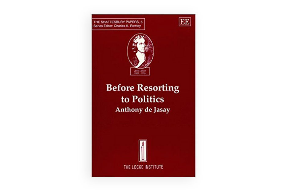 Before resorting to Politics by Anthony de Jasay